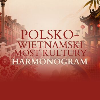 HARMONOGRAM MOSTU POLSKO-WIETNAMSKIEGO