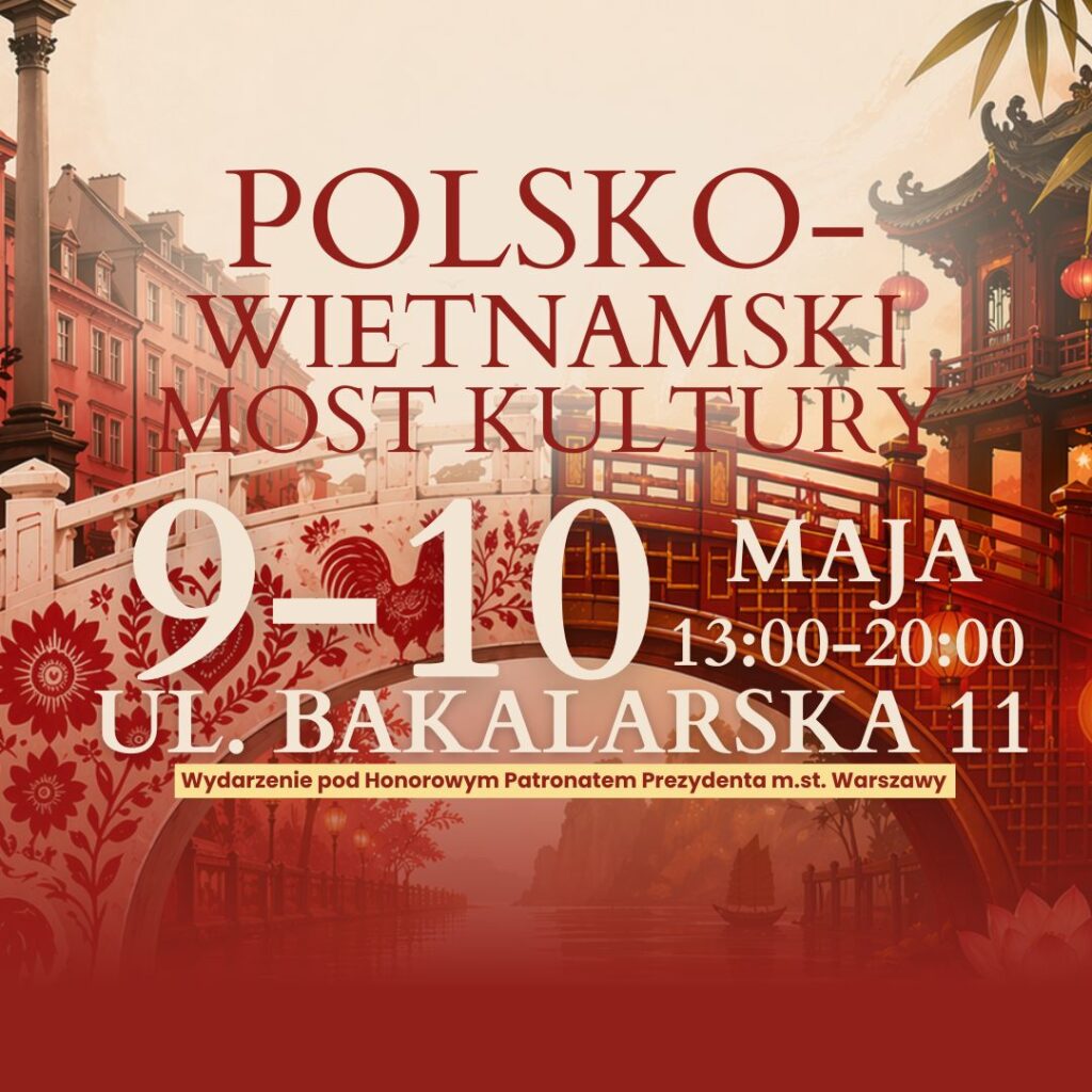 Plakat wydarzenia Polsko-Wietnamski Most Kultury 9–10 maja 13:00–20:00 ul. Bakalarska 11 Warszawa wstęp wolny