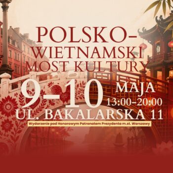 Plakat wydarzenia Polsko-Wietnamski Most Kultury 9–10 maja 13:00–20:00 ul. Bakalarska 11 Warszawa wstęp wolny