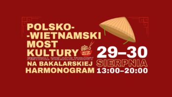 Baner z tytułem harmonogramu festiwalu Polsko-Wietnamski Most Kultury – Festiwal Wielokulturowy na Bakalarskiej, 29-30 sierpnia 2026, godz. 13:00–20:00, wstęp wolny.